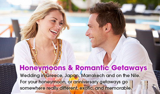 For your honeymoon and anniversary getaways, go somewhere really different, exotic and exciting